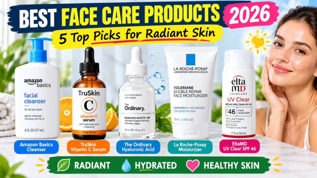 Best Face Care Products for Radiant Skin in 2026