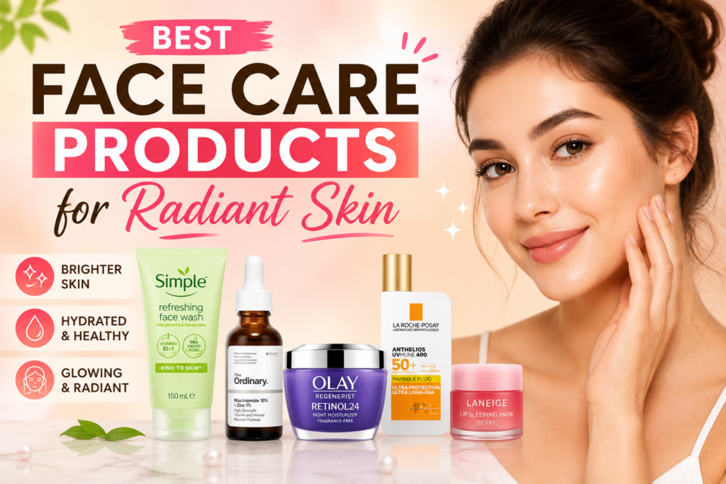 Best Face Care Products for Radiant Skin